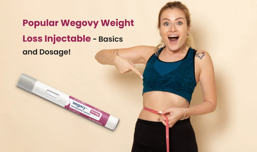 Popular Wegovy Weight Loss Injectable - Basics and Dosage!